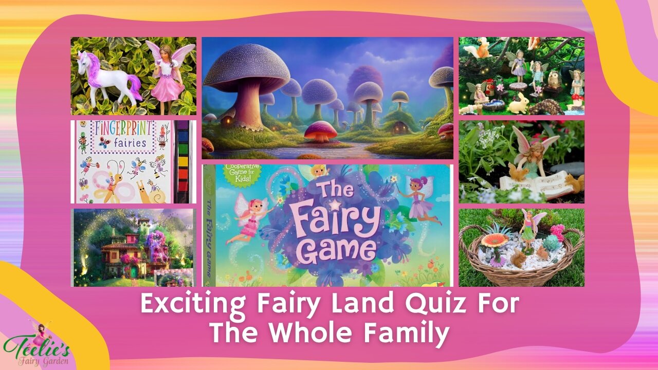 Teelie's Fairy Garden | Exciting Fairy Land Quiz For The Whole Family | Teelie Turner