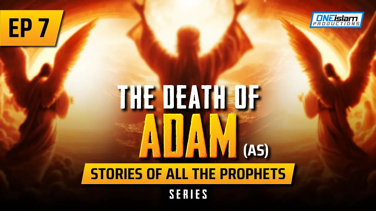 The Death Of Adam (AS) | EP 7 | Stories Of The Prophets Series