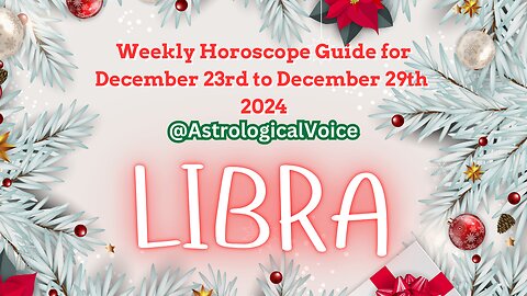 Libra Weekly Horoscope Guide Dec 23rd-29th 2024