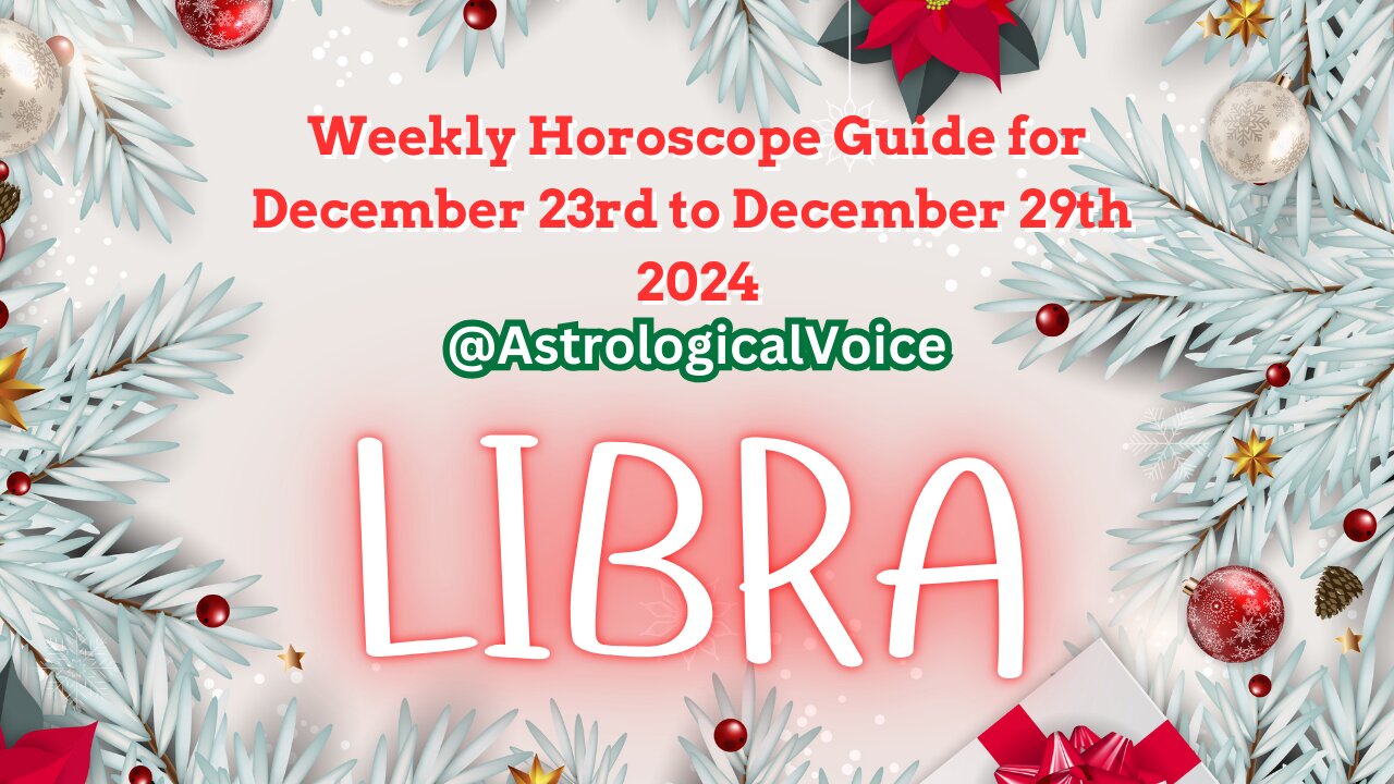 Libra Weekly Horoscope Guide Dec 23rd-29th 2024