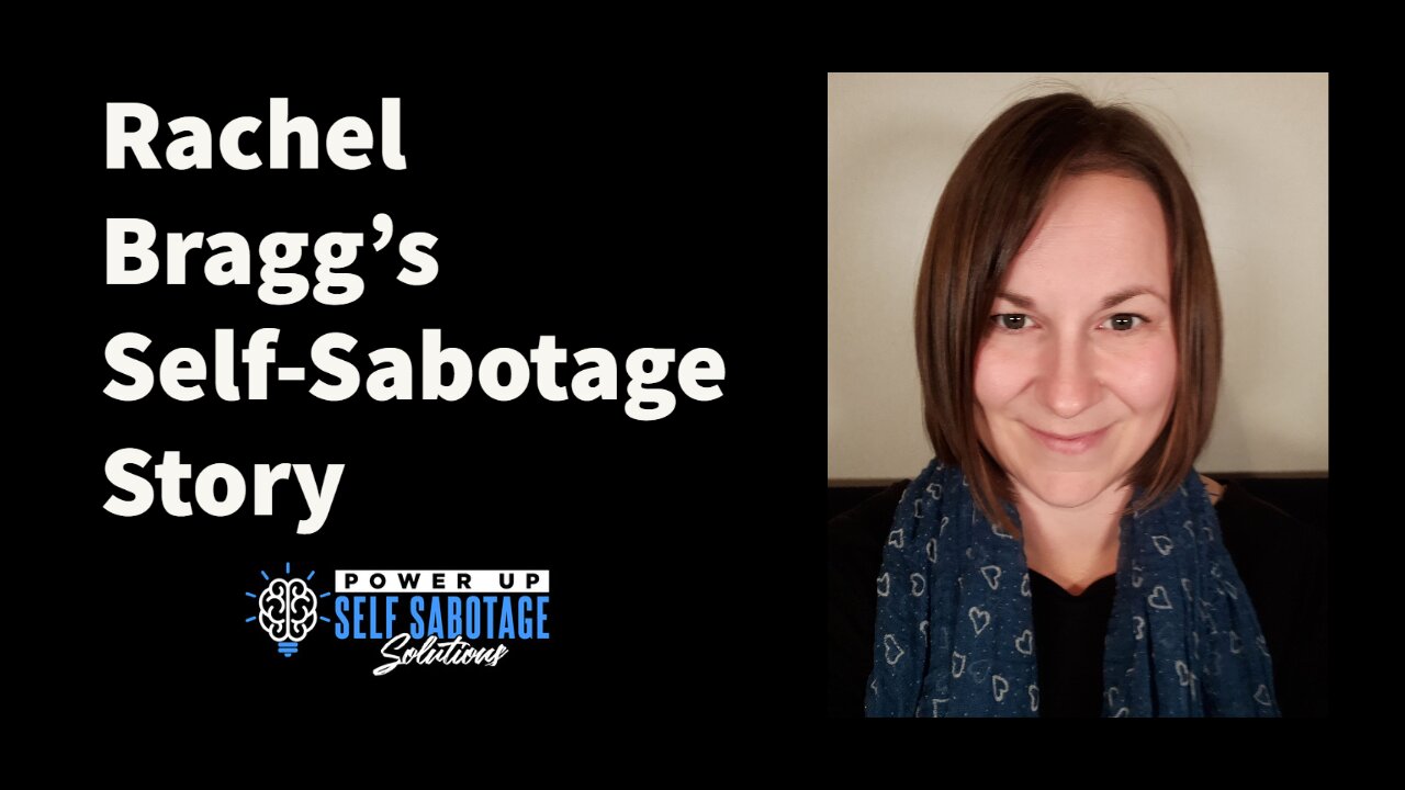 Rachel Bragg Shares Her Self Sabotage Story