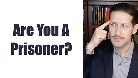 Are You A Prisoner?