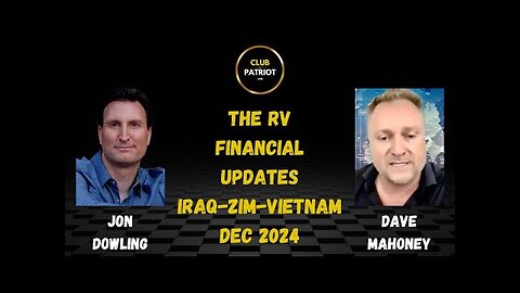 Jon Dowling & Dave Mahoney The RV Financial Updates Iraq Zim Vietnam Dec 2024