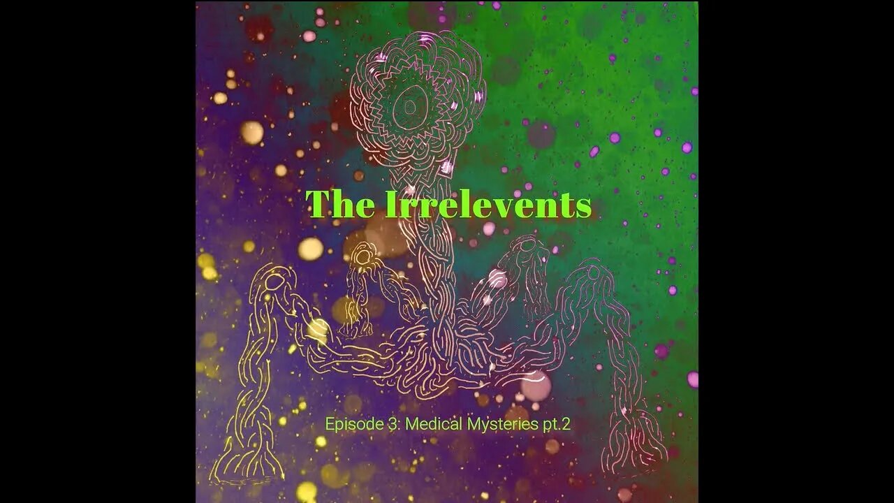 The Irrelevents Podcast Episode 3: Medical Mysteries pt.2