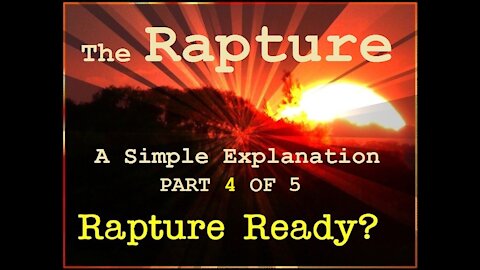 Rapture (Sudden Disappearance of Christians) Explained - PART 4 OF 5 [mirrored]