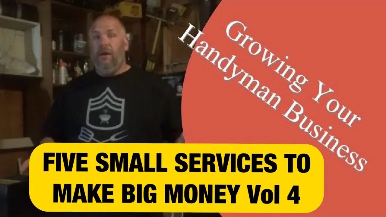 FIVE SMALL SERVICES TO MAKE BIG MONEY Vol 4 - Growing Your Handyman Business