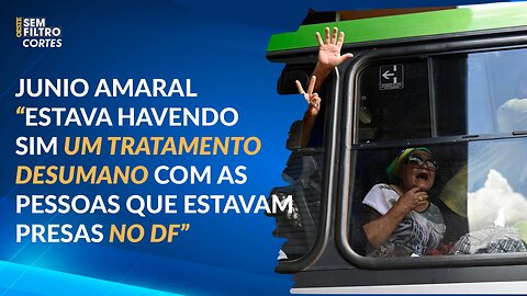 Estava havendo sim um tratamento desumano com as pessoas que estavam presas no DF