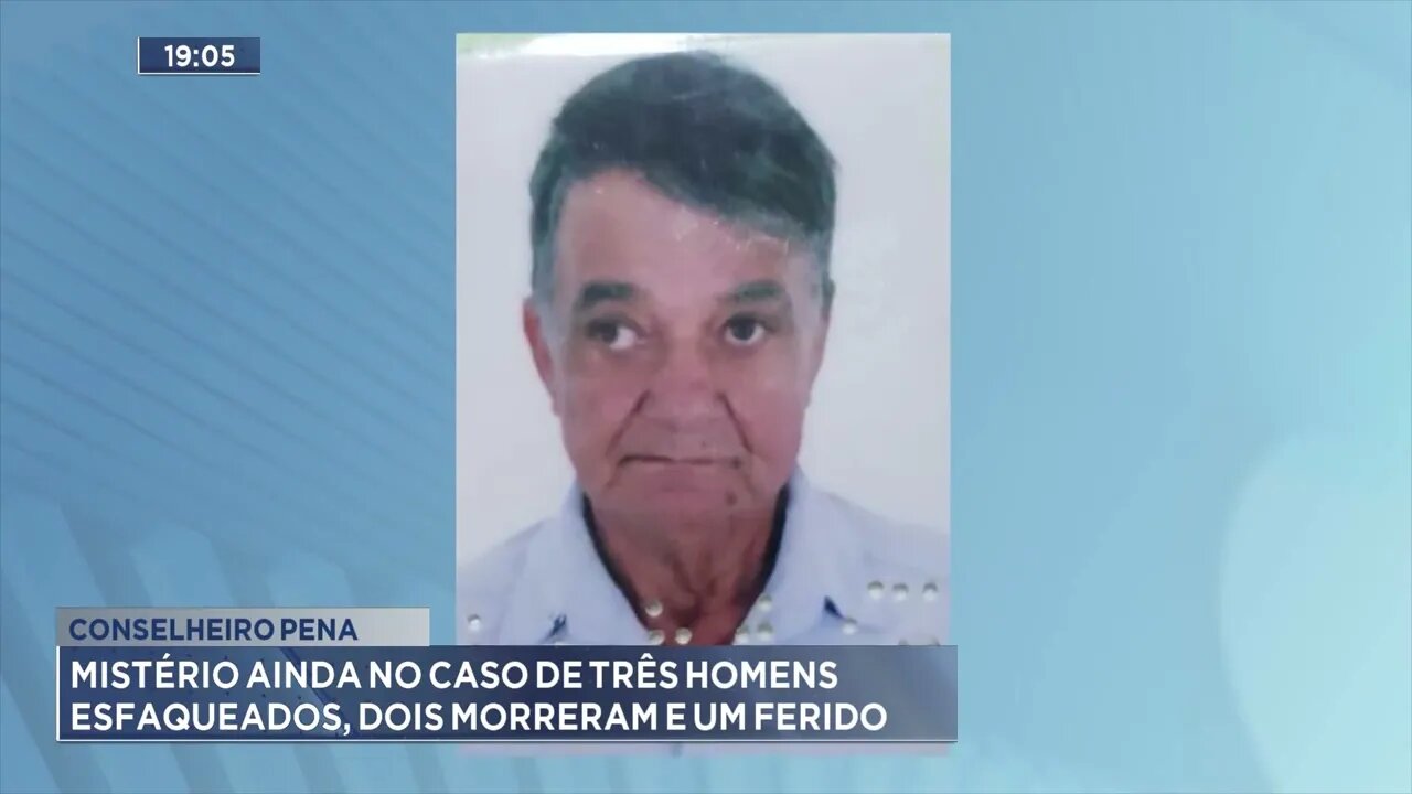 Conselheiro Pena: Mistério ainda no caso de três homens esfaqueados, dois morreram e um ferido