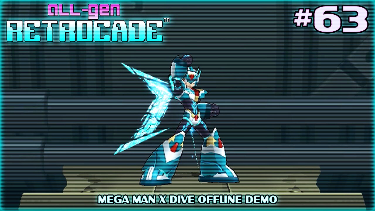 All-Gen Retrocade Ep.63: MEGA MAN X DIVE OFFLINE DEMO