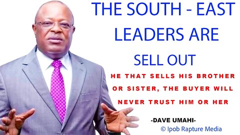 DAVE UMAHI CRY OUT! South - East Leaders Are All Betrayals