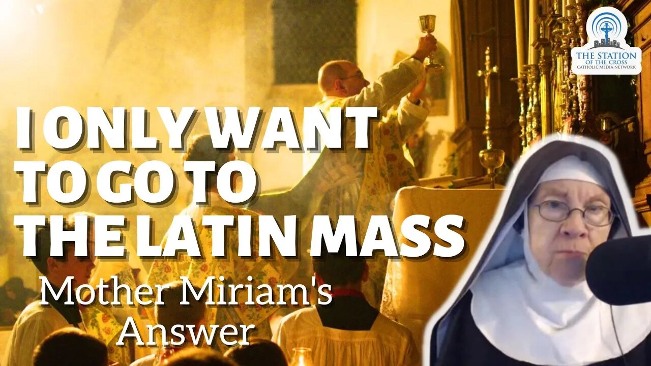 The Latin Mass: Can I Receive Sacraments ONLY at the Latin Mass? Mother Miriam's Answer...