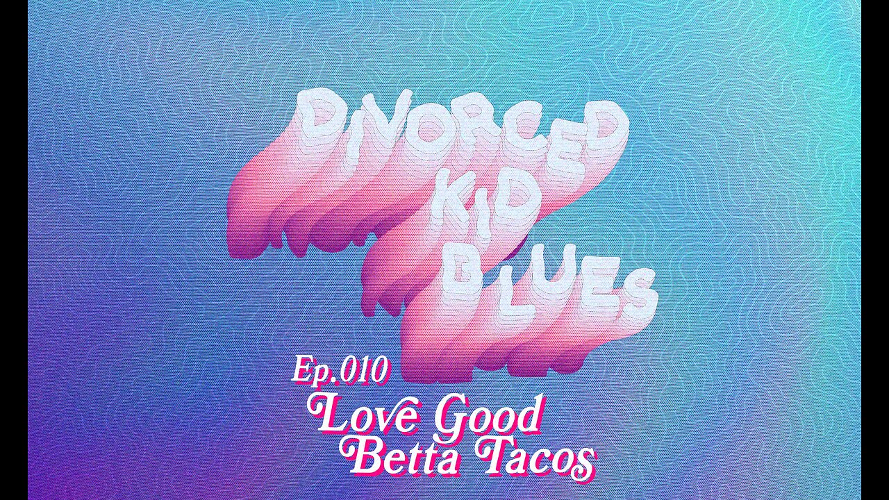 Ep. 010 - Love Good Betta Tacos