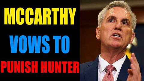 BIG NEWS RELEASE! MCCARTHY VOWS TO BRING JUSTICE TO HUNTER! - TRUMP NEWS