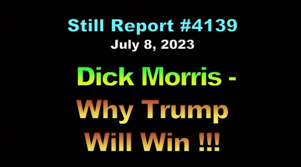 4139, Dick Morris – Trump Will Win Because …., 4139