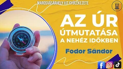 Az Úr Útmutatása a Nehéz Időkben | Fodor Sándor | 2017.01.07