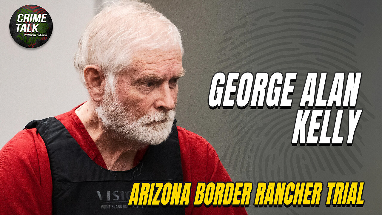 George Alan Kelly - Arizona Border Rancher Trial Day 8 PM (Pre-Recorded)