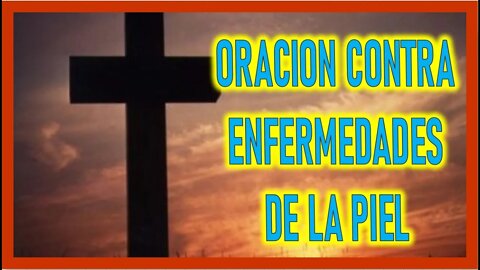 ORACION CONTRA ENFERMEDADES DE LA PIEL