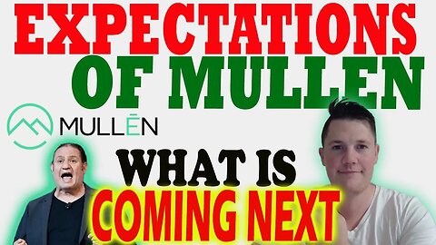 Expectations of Mullen for NEXT WEEK │ What is Coming NEXT for Mullen ⚠️ Mullen Investors Must Watch