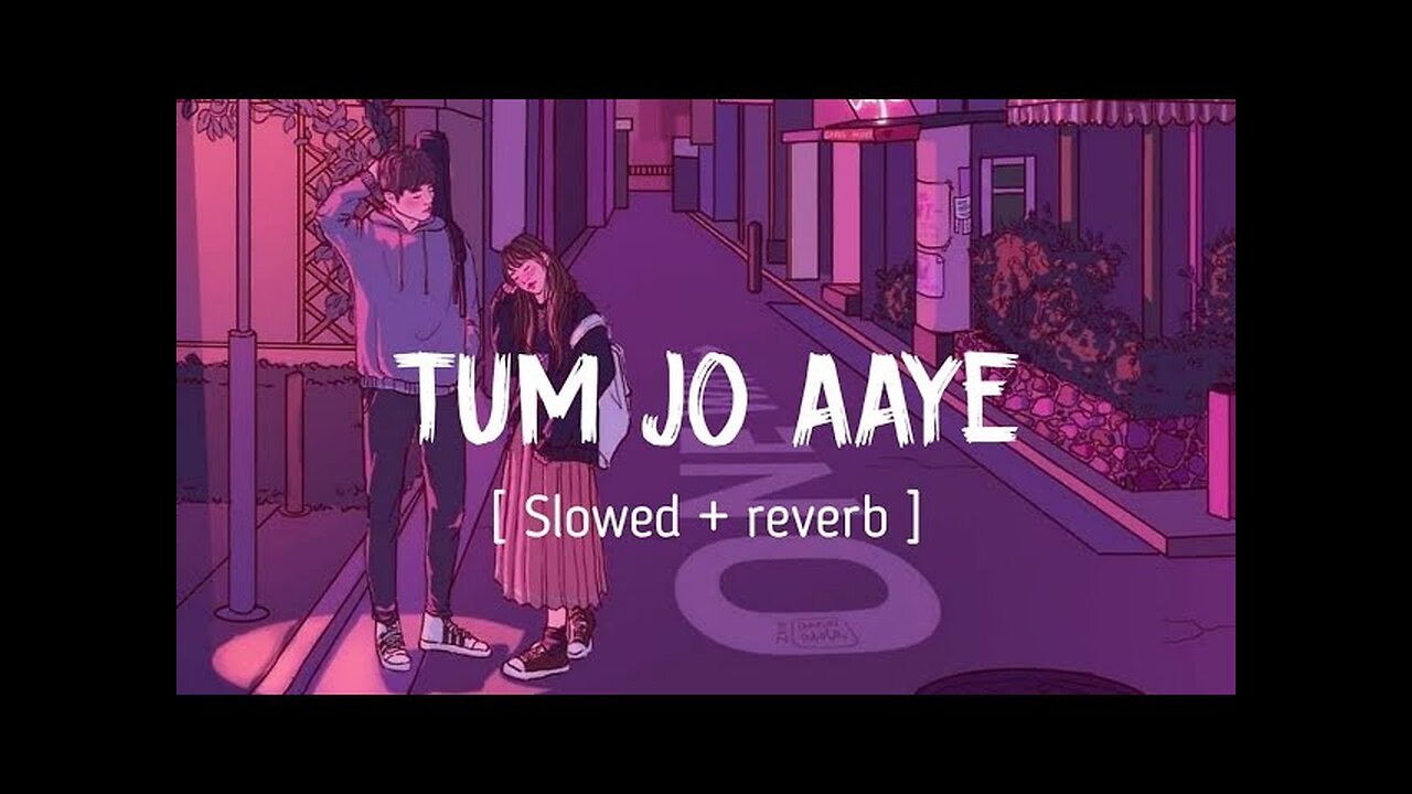 Tum Jo Aaye Song (LOFI+REVERB) Lofi Song Rahat Fateh Ali Khan