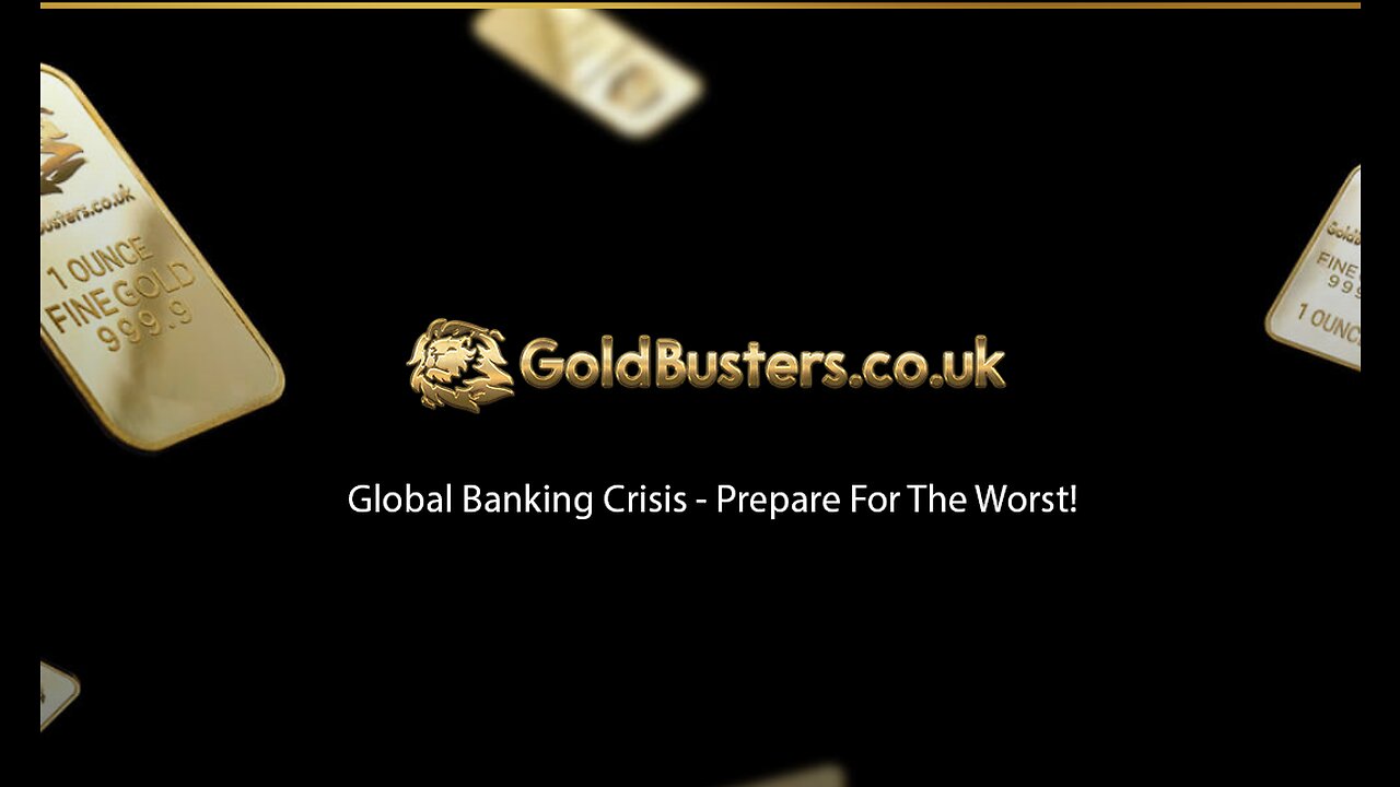 Global Banking Crisis - Prepare For The Worst!