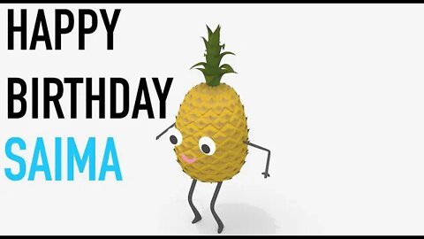 Happy Birthday SAIMA! - PINEAPPLE Birthday Song