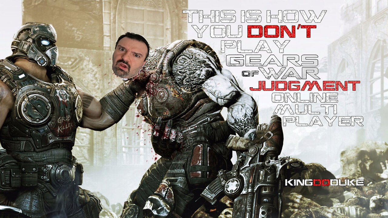 This is How You DON'T Play Gears of War Judgment Online Multiplayer - KingDDDuke - TiHYDP #84