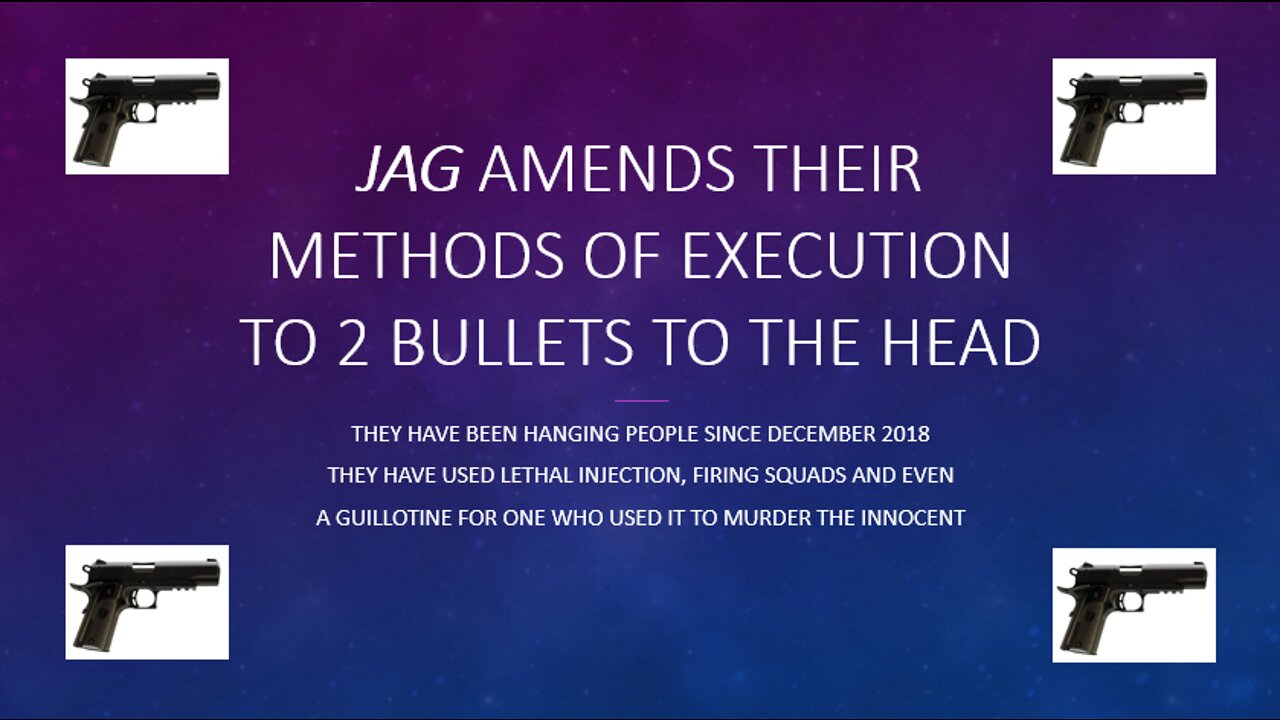 JAG Amends their Methods of Execution to 2 Bullets to the Head