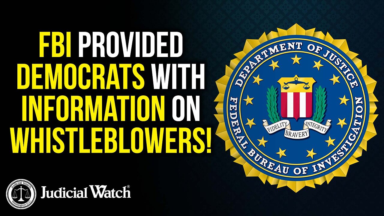 FBI Provided Democrats with Information on Whistleblowers!