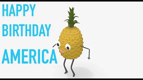 Happy Birthday AMERICA! - PINEAPPLE Birthday Song