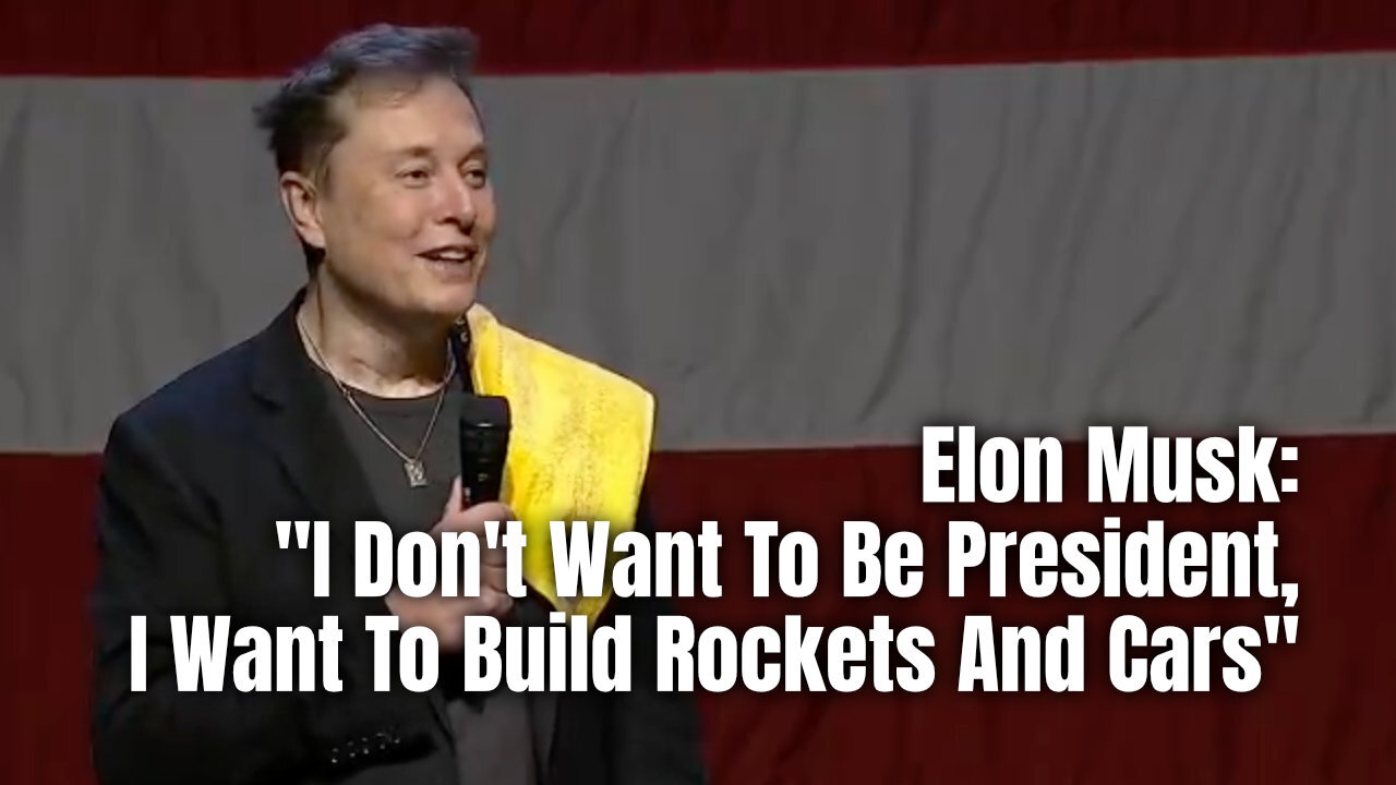 Elon Musk: 'I Don't Want To Be President, I Want To Build Rockets And Cars'