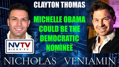 Clayton Thomas Discusses Michelle Obama Could Be The Democratic Nominee with Nicholas Veniamin