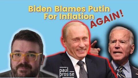 Biden Blames Putin For Inflation, Again