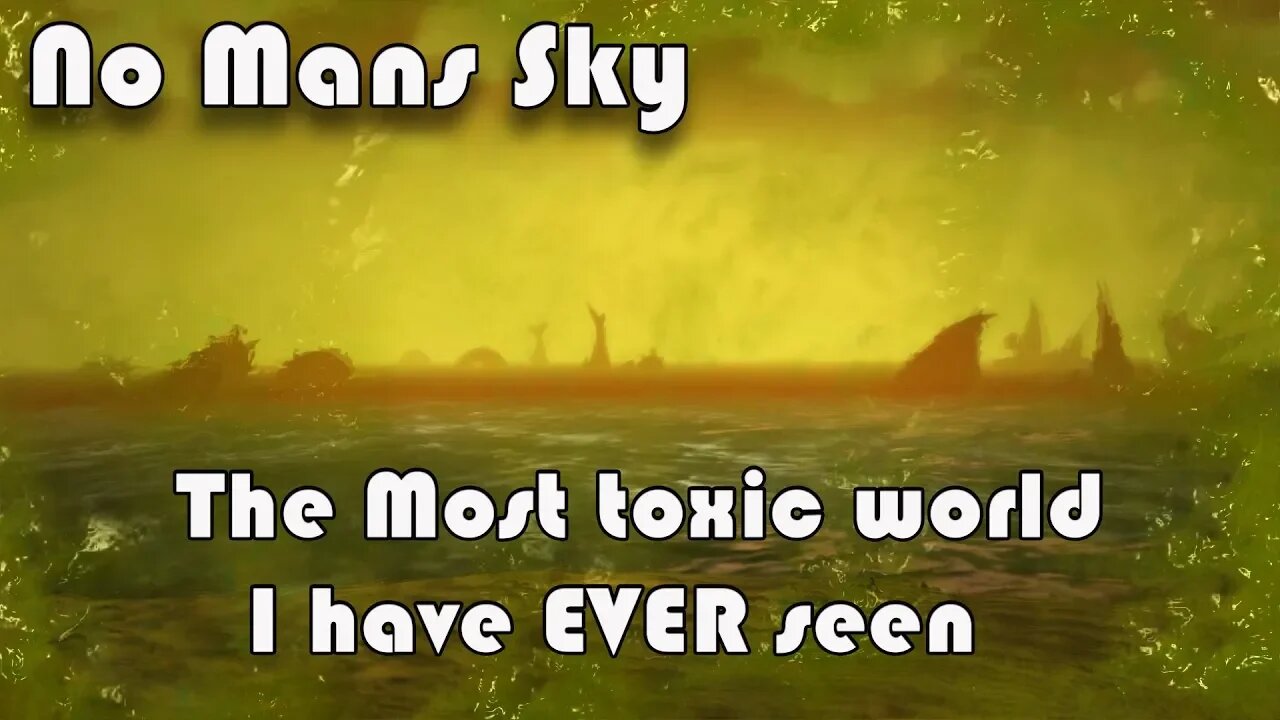 No Mans Sky I Lets Explore an Extremely Toxic and Crazy World