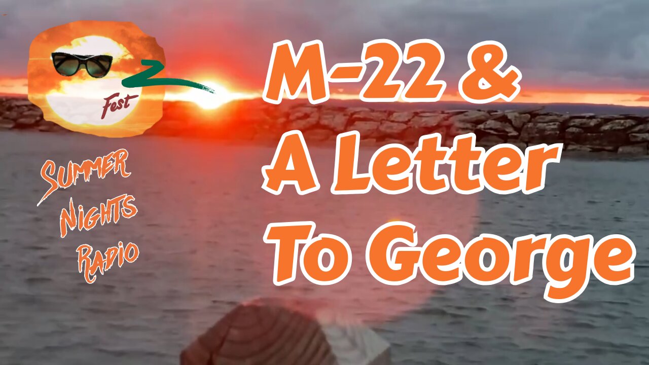 Summer Nights Radio: M22 & A Letter To George