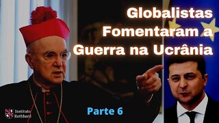 Globalistas Fomentaram a Guerra na Ucrânia para Estabelecer a Tirania da NOM - Parte 6