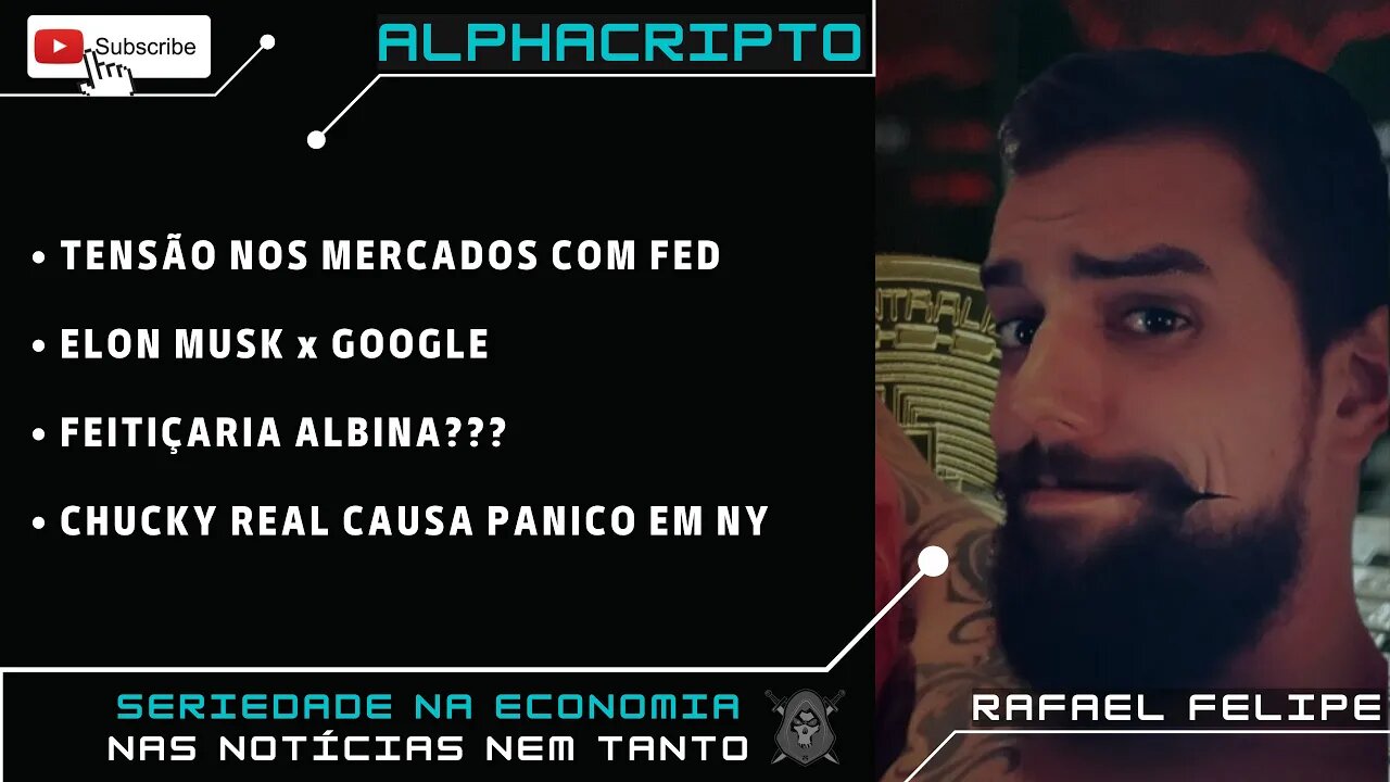 FED, BITCOIN, CHINA x EUA, ELON MUSK x GOOGLE, FEITIÇARIA ALBINA, CHUCKY APARECE EM NY - 26/07/2022