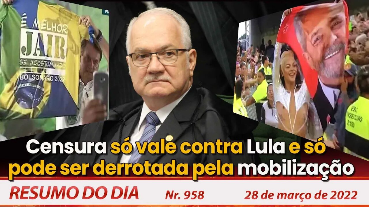 Censura só vale contra Lula e só pode ser derrotada pela mobilização - Resumo do Dia Nº958 - 28/3/22