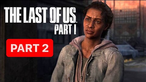 THE LAST OF US PART 1 REMAKE PS5 Gameplay Walkthrough Part 2- No Commentary