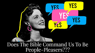 Does the Bible Command Us to be People-Pleasers???