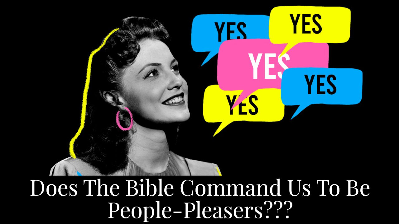 Does the Bible Command Us to be People-Pleasers???