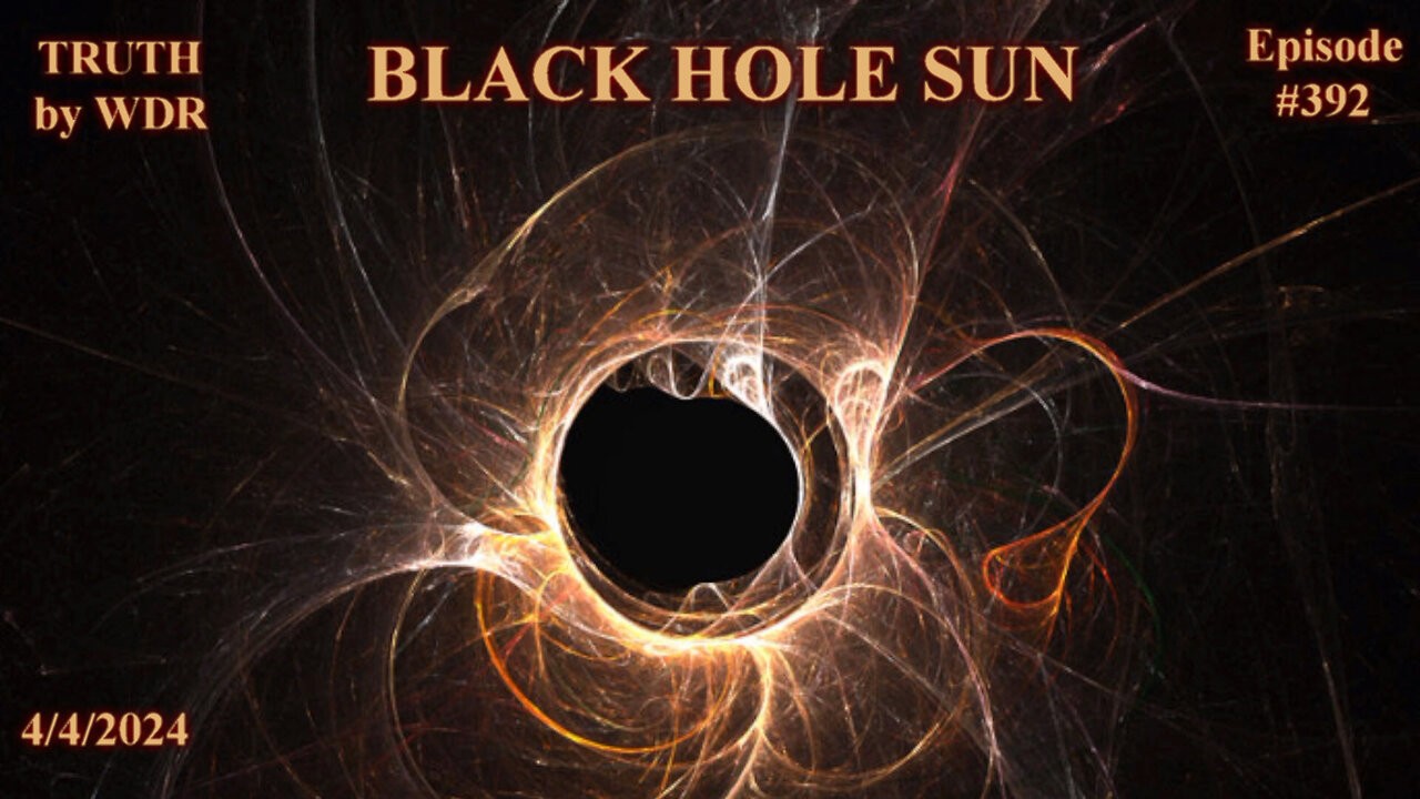 Black Hole Sun - TRUTH by WDR - Ep. 393