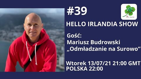 Hello Irlandia Show #39 z Mariuszem Budrowskim „Odmładzanie na Surowo”