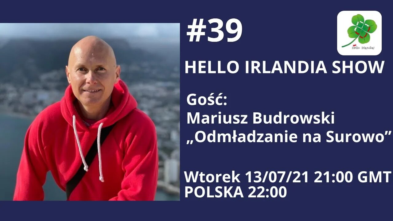 Hello Irlandia Show #39 z Mariuszem Budrowskim „Odmładzanie na Surowo”