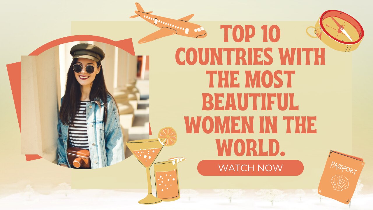 Top 10 countries with the most beautiful Women in the world.