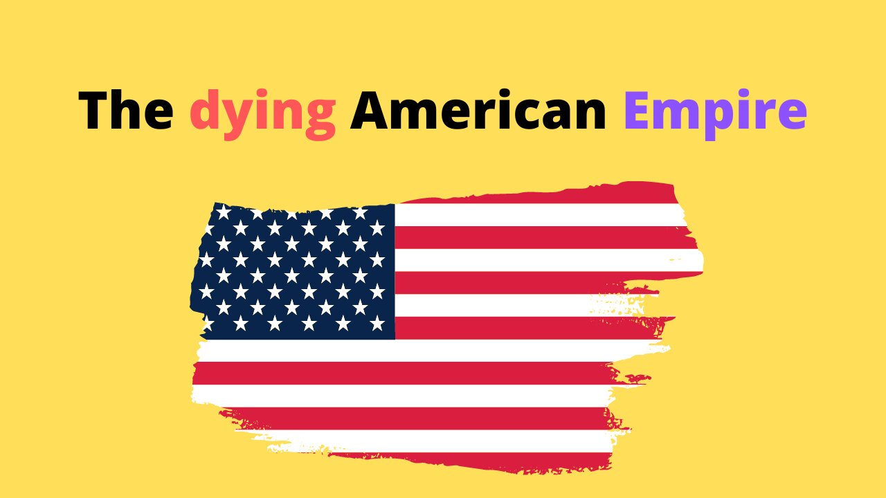 Is The American Empire coming to an END?