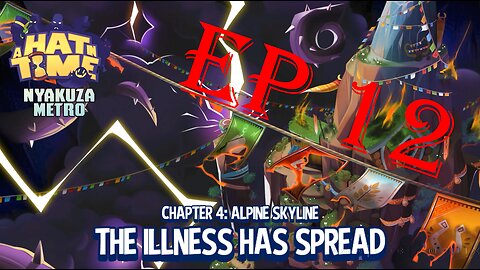 a hat in time ep 12 chapter 4: alpine skyline THE ILLNESS HAS SPREAD