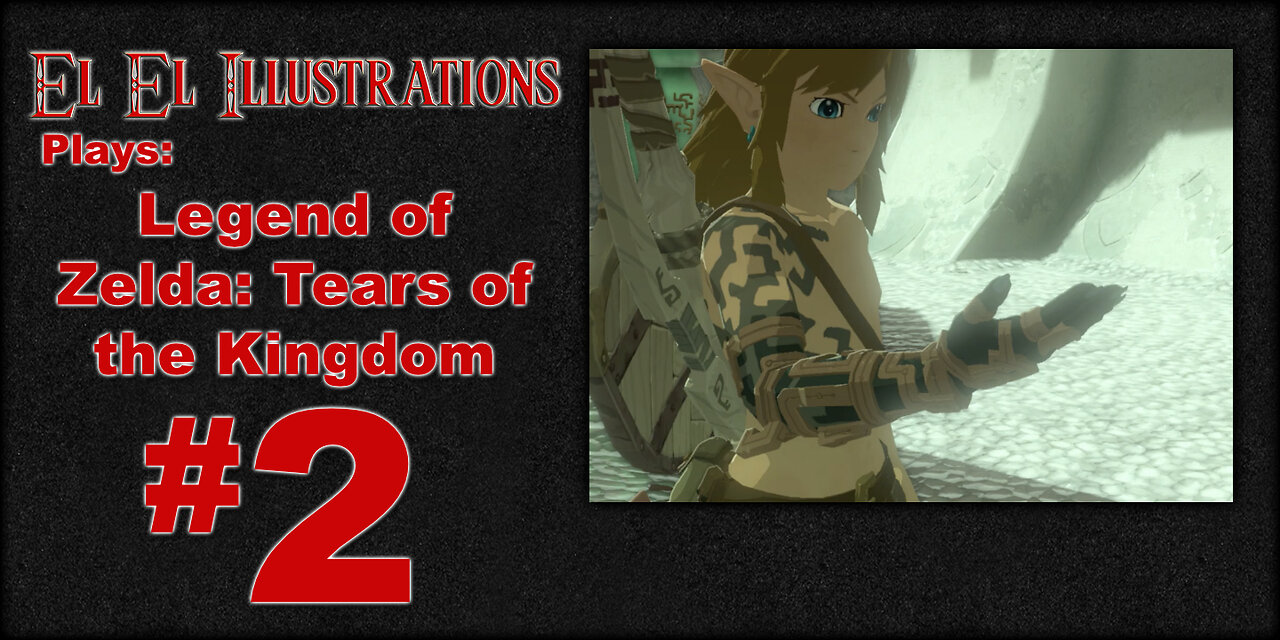 El El Plays Legend of Zelda Tears of the Kingdom Episode 2: Talk to the Hand