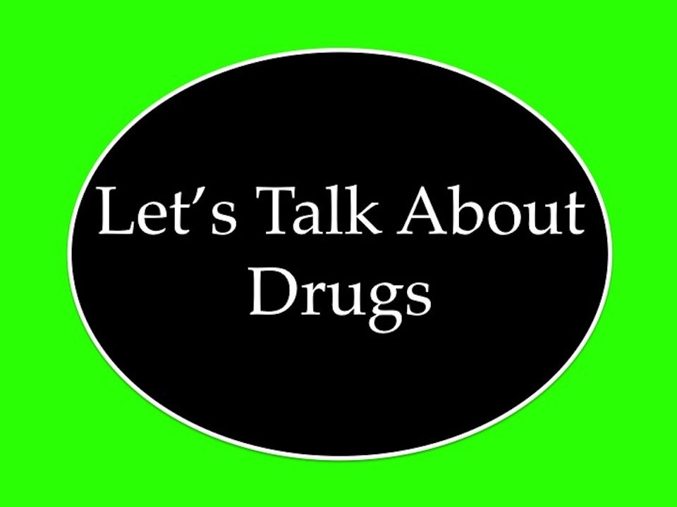 Let's Talk About Drugs