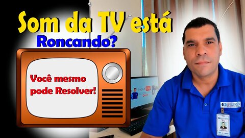 Alto falantes da tv roncando