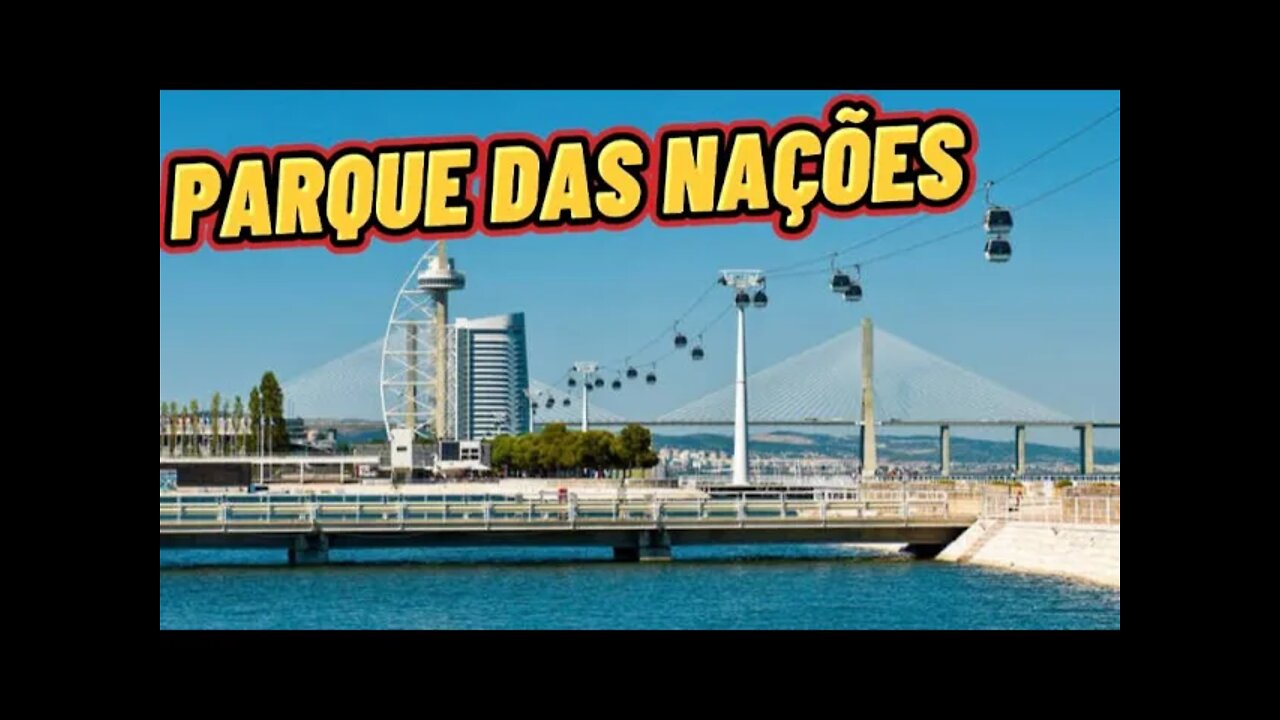 PARQUE DAS NAÇÕES EM PORTUGAL | BAIRRO MAIS MODERNO E CARO DE PORTUGAL